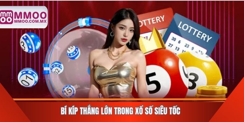 Bí kíp thắng lớn trong xổ số siêu tốc