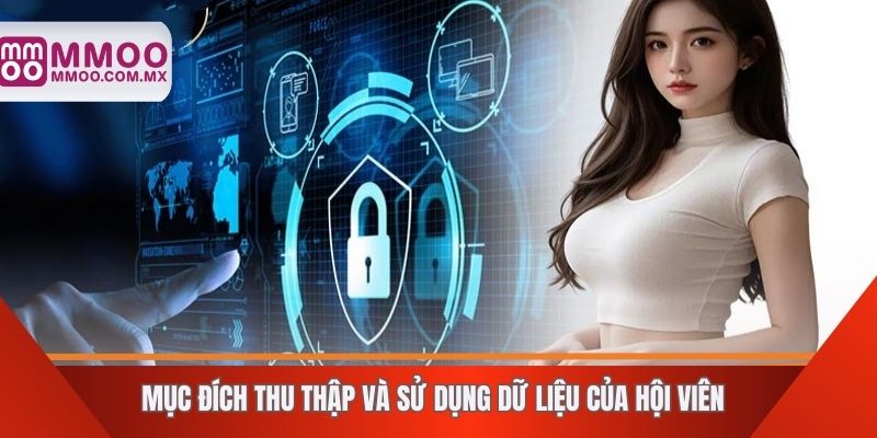Mục đích thu thập và sử dụng dữ liệu của hội viên